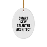 Smart Sexy Talented Architect Oval Ornament Gifts from Friends to Coworkers at Christmas - Image 1